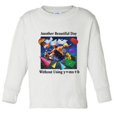 Another Beautiful Day Without Using Y=Mx+B Toddler Long Sleeve Shirt
