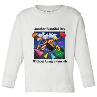 Another Beautiful Day Without Using Y=Mx+B Toddler Long Sleeve Shirt