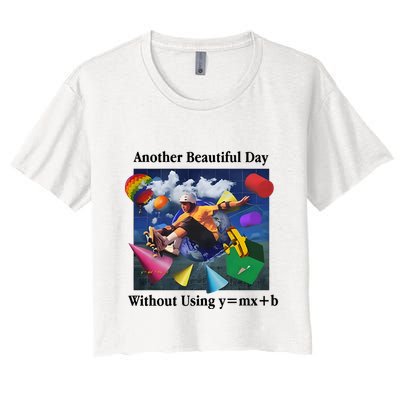 Another Beautiful Day Without Using Y=Mx+B Crop Top
