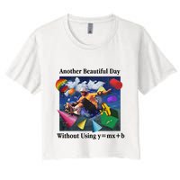 Another Beautiful Day Without Using Y=Mx+B Crop Top