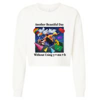 Another Beautiful Day Without Using Y=Mx+B Cropped Pullover Crew