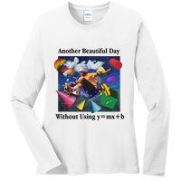 Another Beautiful Day Without Using Y=Mx+B Ladies Long Sleeve Shirt