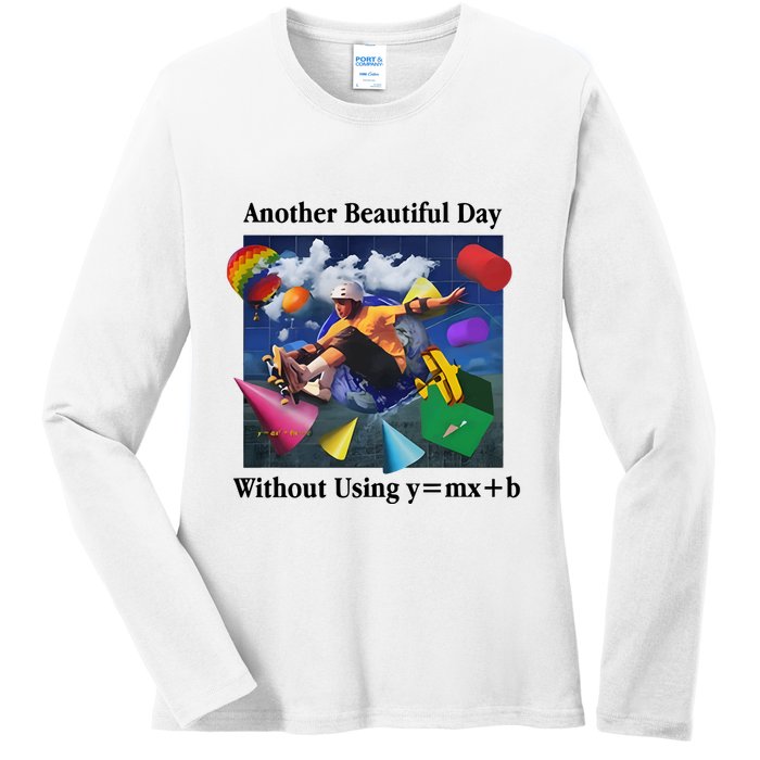 Another Beautiful Day Without Using Y=Mx+B Ladies Long Sleeve Shirt