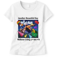 Another Beautiful Day Without Using Y=Mx+B Womens T-Shirt