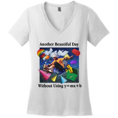 Another Beautiful Day Without Using Y=Mx+B Women's V-Neck T-Shirt
