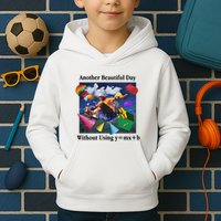Another Beautiful Day Without Using Y=Mx+B Kids Hoodie