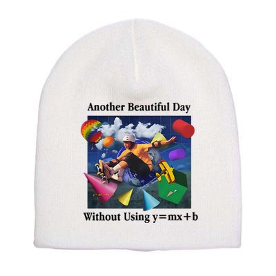 Another Beautiful Day Without Using Y=Mx+B Short Acrylic Beanie