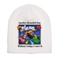Another Beautiful Day Without Using Y=Mx+B Short Acrylic Beanie
