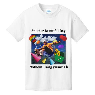 Another Beautiful Day Without Using Y=Mx+B Kids T-Shirt