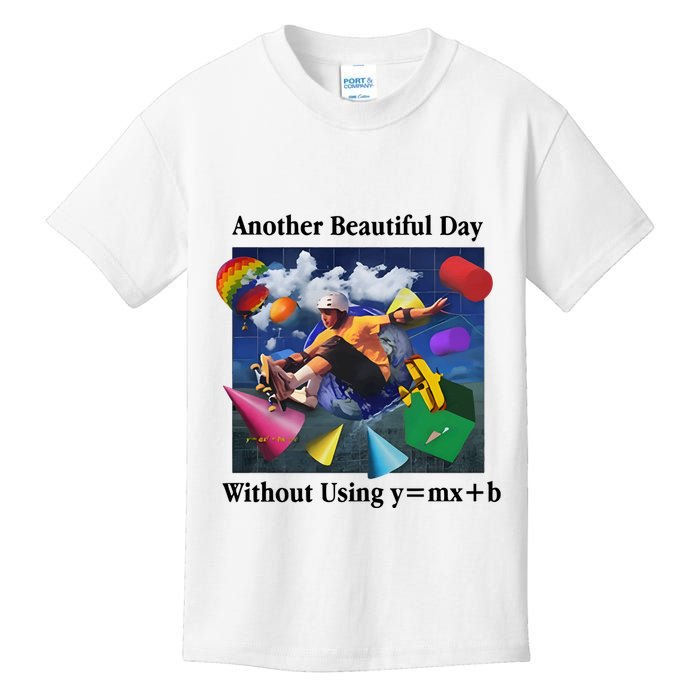 Another Beautiful Day Without Using Y=Mx+B Kids T-Shirt
