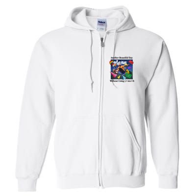 Another Beautiful Day Without Using Y=Mx+B Full Zip Hoodie