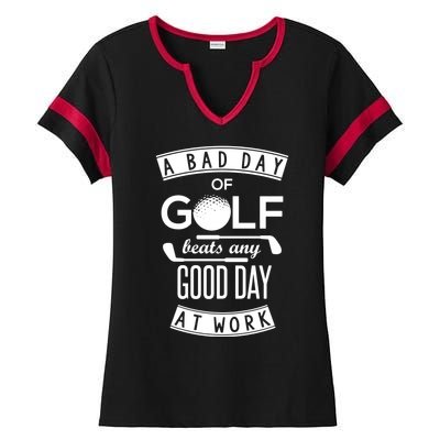 A Bad Day Of Golf Beats Any Day At Work Ladies Halftime Notch Neck Tee