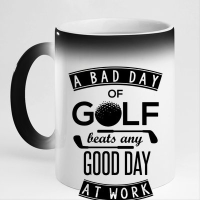 A Bad Day Of Golf Beats Any Day At Work 11oz Black Color Changing Mug