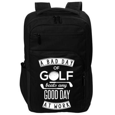 A Bad Day Of Golf Beats Any Day At Work Impact Tech Backpack