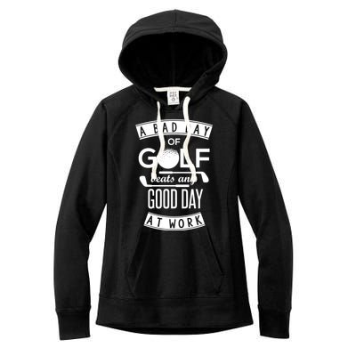 A Bad Day Of Golf Beats Any Day At Work Women's Fleece Hoodie