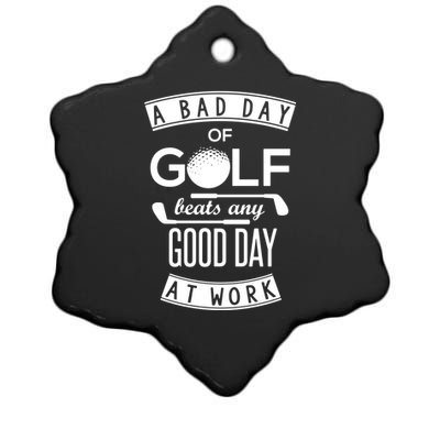 A Bad Day Of Golf Beats Any Day At Work Ceramic Star Ornament