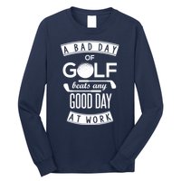 A Bad Day Of Golf Beats Any Day At Work Long Sleeve Shirt