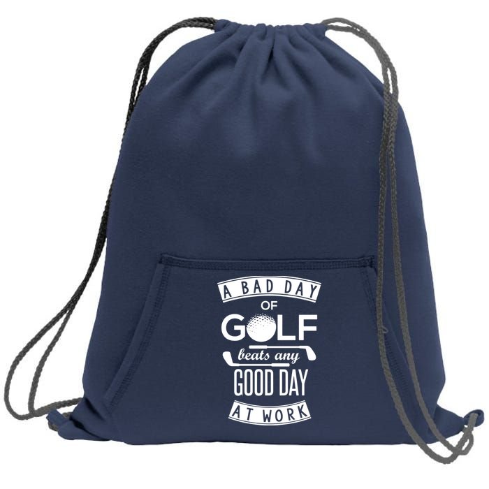 A Bad Day Of Golf Beats Any Day At Work Sweatshirt Cinch Pack Bag