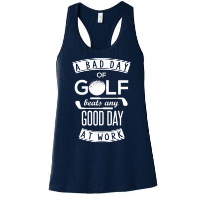 A Bad Day Of Golf Beats Any Day At Work Women's Racerback Tank