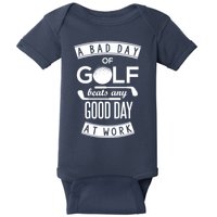 A Bad Day Of Golf Beats Any Day At Work Baby Bodysuit