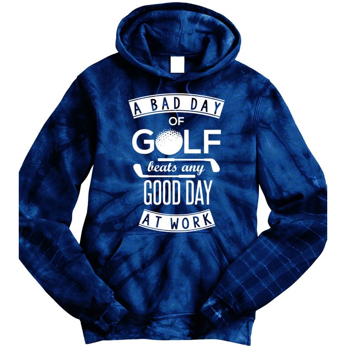 A Bad Day Of Golf Beats Any Day At Work Tie Dye Hoodie