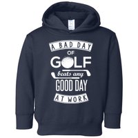 A Bad Day Of Golf Beats Any Day At Work Toddler Hoodie