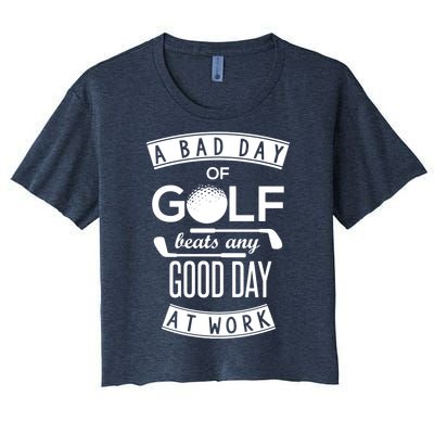 A Bad Day Of Golf Beats Any Day At Work Women's Crop Top Tee