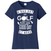 A Bad Day Of Golf Beats Any Day At Work Women's T-Shirt