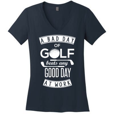 A Bad Day Of Golf Beats Any Day At Work Women's V-Neck T-Shirt