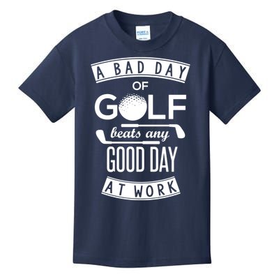 A Bad Day Of Golf Beats Any Day At Work Kids T-Shirt