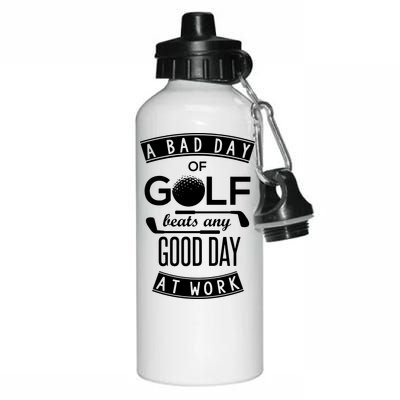 A Bad Day Of Golf Beats Any Day At Work Aluminum Water Bottle