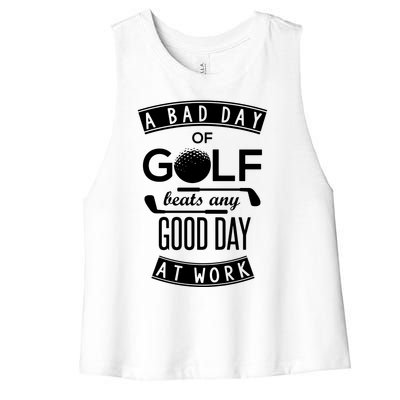 A Bad Day Of Golf Beats Any Day At Work Women's Racerback Cropped Tank