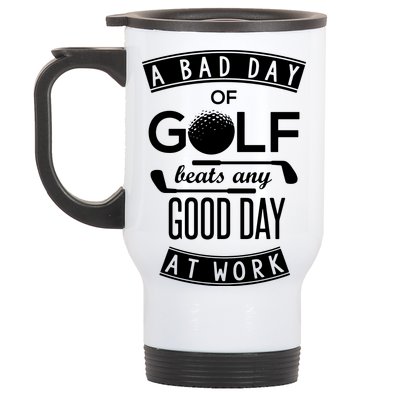 A Bad Day Of Golf Beats Any Day At Work Stainless Steel Travel Mug