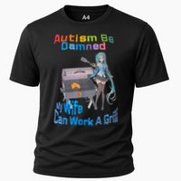 Autism Be Damned My Wife Can Work A Grill Cooling Performance Crew T-Shirt