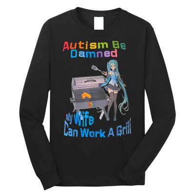 Autism Be Damned My Wife Can Work A Grill Long Sleeve Shirt