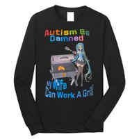 Autism Be Damned My Wife Can Work A Grill Long Sleeve Shirt