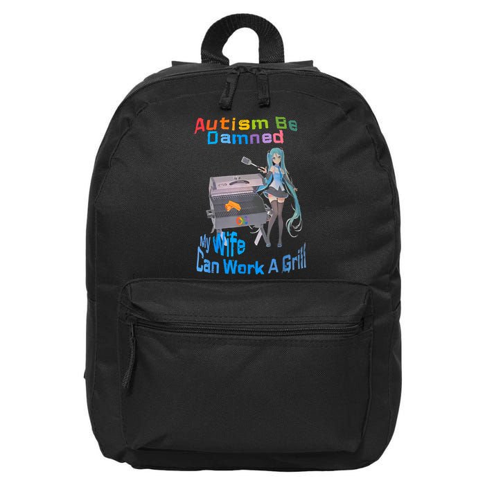 Autism Be Damned My Wife Can Work A Grill 16 in Basic Backpack