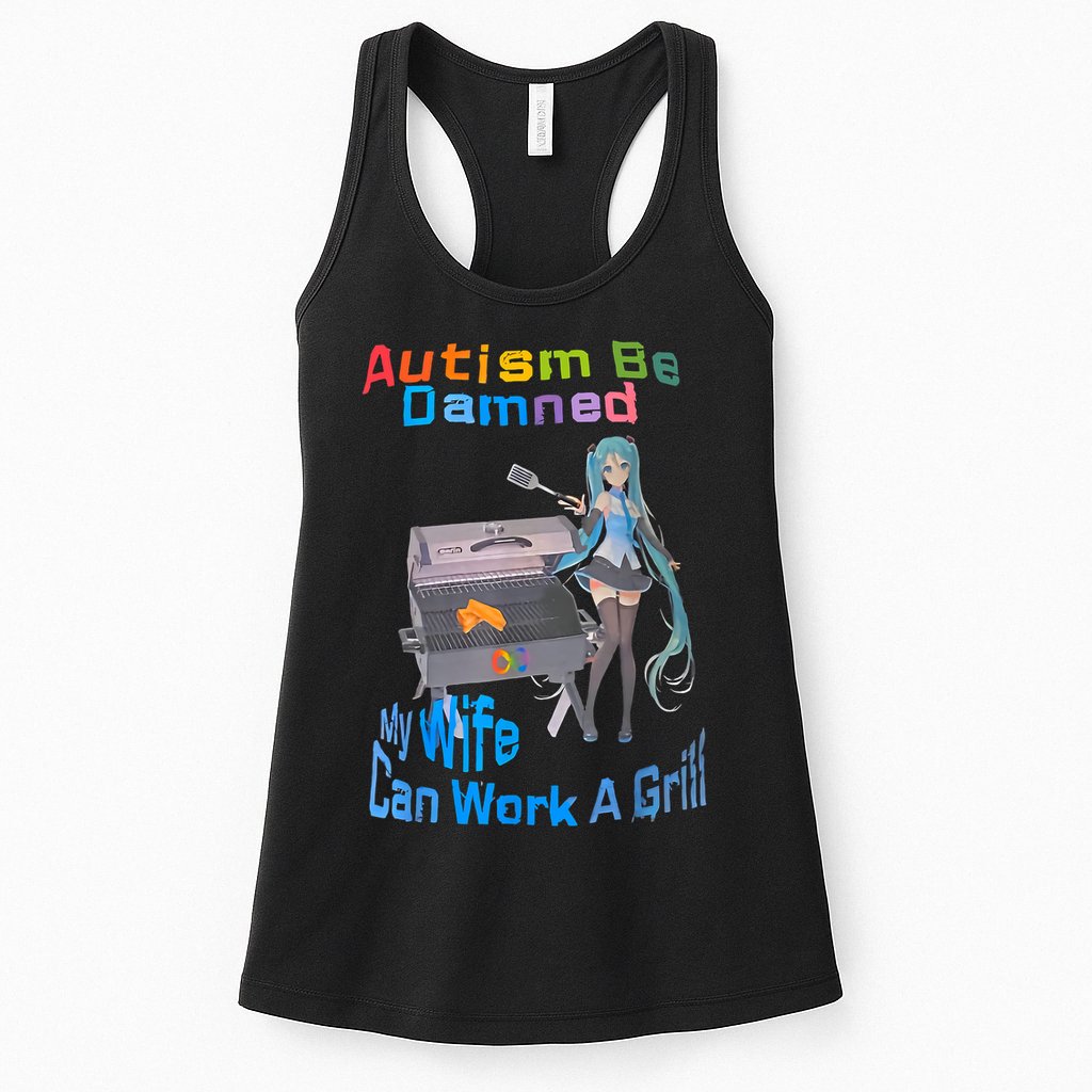 Autism Be Damned My Wife Can Work A Grill Womens Tank Top