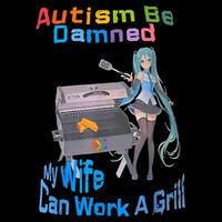 Autism Be Damned My Wife Can Work A Grill Pom Pom 12in Knit Beanie