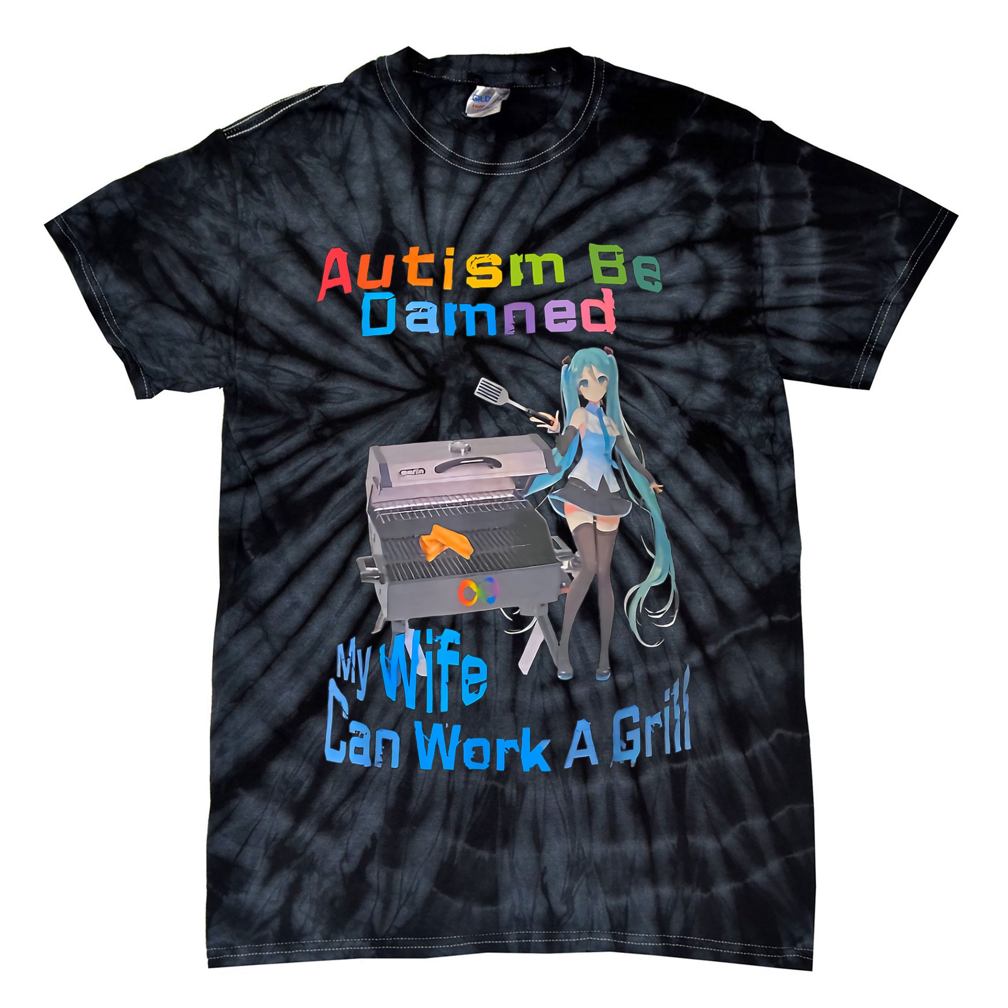 Autism Be Damned My Wife Can Work A Grill Tie-Dye T-Shirt