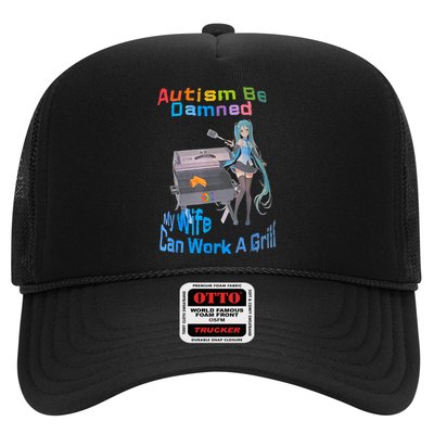 Autism Be Damned My Wife Can Work A Grill Trucker Hat