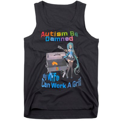 Autism Be Damned My Wife Can Work A Grill Tank Top