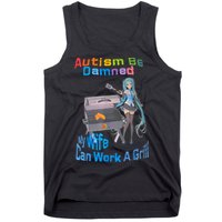 Autism Be Damned My Wife Can Work A Grill Tank Top