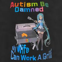 Autism Be Damned My Wife Can Work A Grill Golf Towel