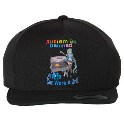 Autism Be Damned My Wife Can Work A Grill Wool Snapback Cap