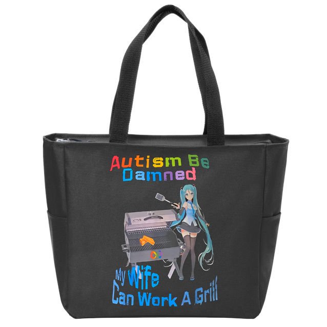 Autism Be Damned My Wife Can Work A Grill Zip Tote Bag