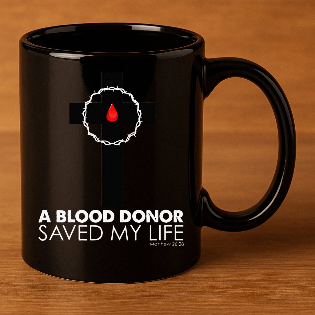 A Blood Donor Saved My Life funny christian 11oz C Handle Ceramic Mug