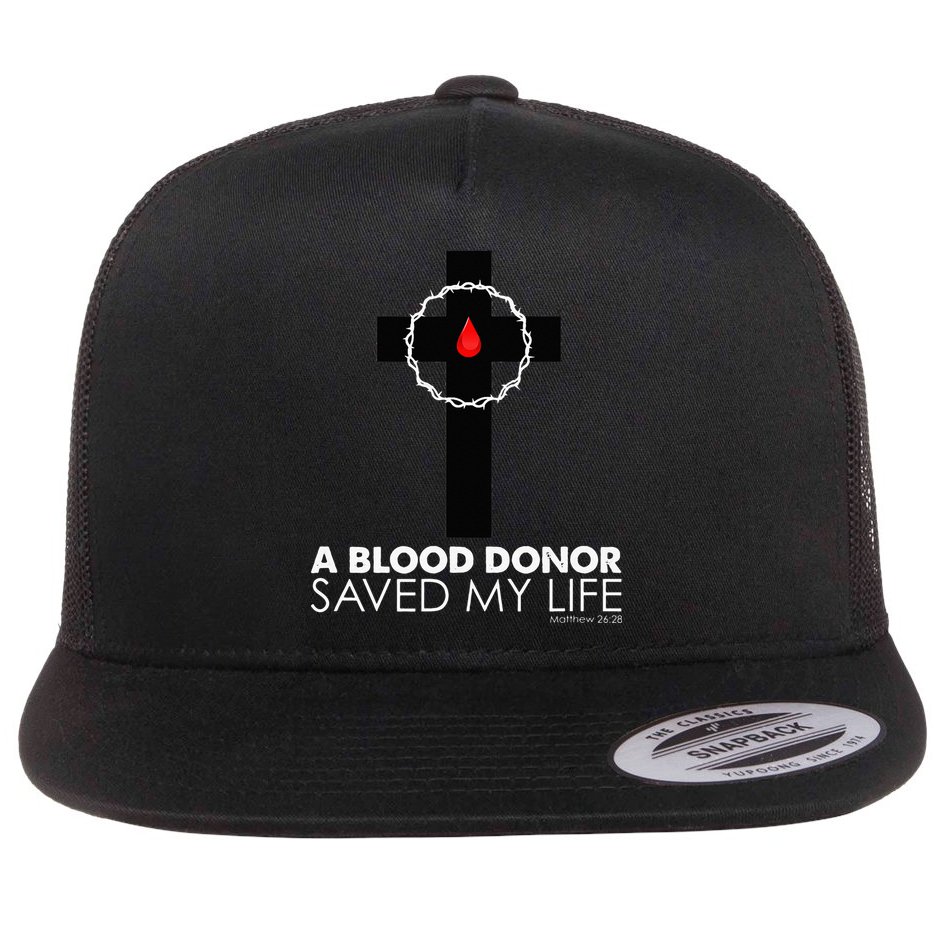 A Blood Donor Saved My Life funny christian Flat Bill Trucker Hat