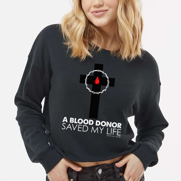 A Blood Donor Saved My Life funny christian Cropped Pullover Crew