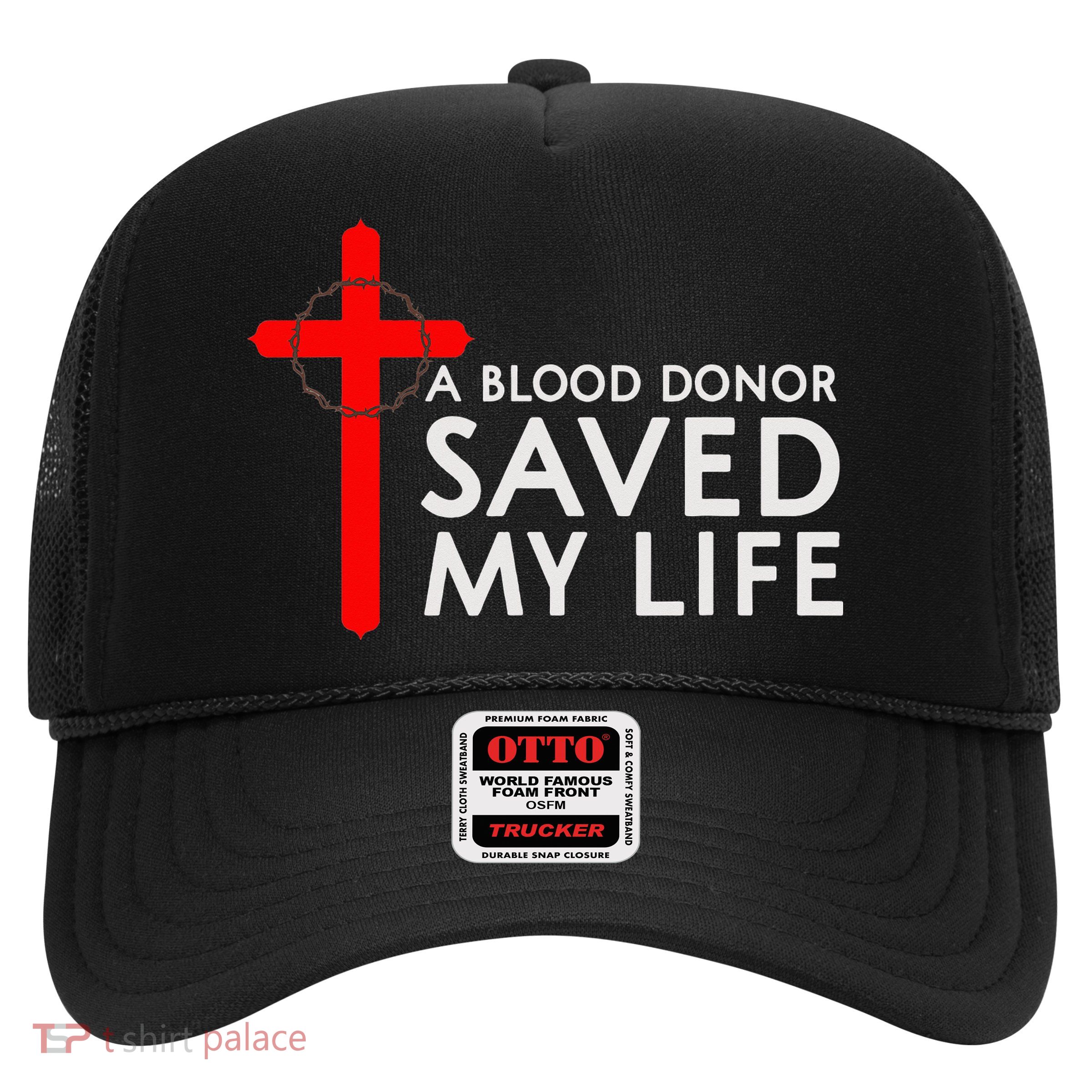 A Blood Donor Saved My Life Phlebotomy Blood Donor Trucker Hat